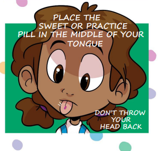 cartoon of a child sticking their tongue out with a red pill in the centre of it saying 'place the sweet or practice pill in the middle of your tongue. Don't throw your head back.