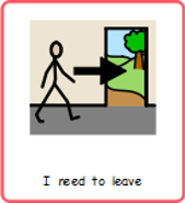 Picture communication card with drawing of a stick man leaving through and exit door to go outside and the words I need to leave beneath it
